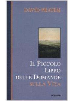 PICCOLO LIBRO DELLE DOMANDE SULLA VITA (IL)