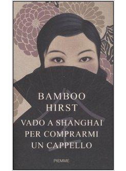 VADO A SHANGHAI PER COMPRARMI UN CAPPELLO