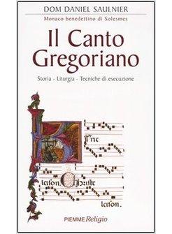 CANTO GREGORIANO STORIA - LITURGIA - TECNICHE DI ESECUZIONE CON CD AUDIO (IL)