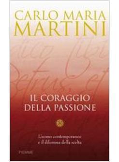 CORAGGIO DELLA PASSIONE (IL)