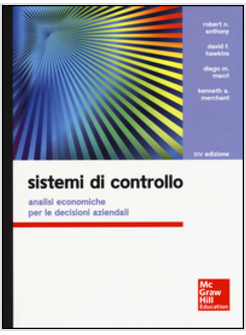 SISTEMI DI CONTROLLO. ANALISI ECONOMICHE PER LE DECISIONI AZIENDALI. CON AGGIORN