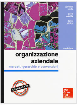 L'ORGANIZZAZIONE AZIENDALE. MERCATI, GERARCHIE E CONVENZIONI. CON AGGIORNAMENTO