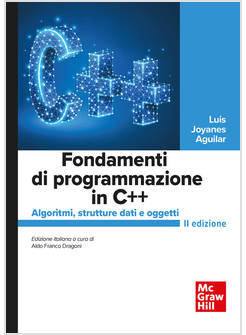 FONDAMENTI DI PROGRAMMAZIONE IN C++. ALGORITMI, STRUTTURE DATI E OGGETTI