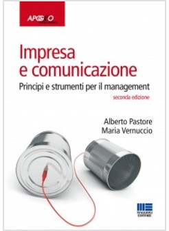IMPRESA E COMUNICAZIONE. PRINCIPI E STRUMENTI PER IL MANAGEMENT