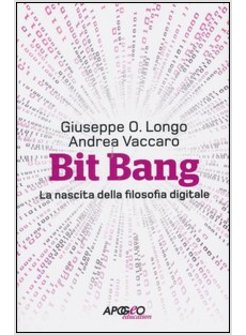 BIT BANG. LA NASCITA DELLA FILOSOFIA DIGITALE