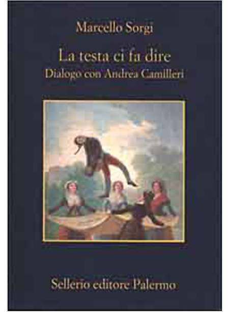 LA TESTA CI FA DIRE DIALOGO CON ANDREA CAMILLERI