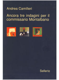 ANCORA TRE INDAGINI PER IL COMMISSARIO MONTALBANO