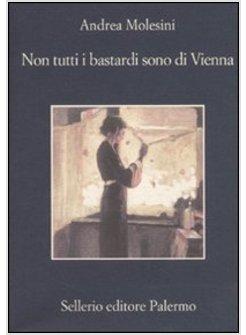 NON TUTTI I BASTARDI SONO DI VIENNA CAMPIELLO 2011 VINCITORE