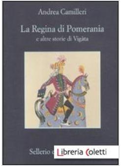 LA REGINA DI POMERANIA E ALTRE STORIE DI VIGATA