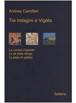 TRE INDAGINI A VIGATA: LA VAMPA D'AGOSTO-LE ALI DELLA SFINGE-LA PISTA DI SABBIA