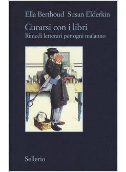 CURARSI CON I LIBRI. RIMEDI LETTERARI PER OGNI MALANNO