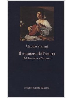 IL MESTIERE DELL'ARTISTA. DAL TRECENTO AL SEICENTO