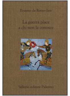 LA GUERRA PIACE A CHI NON LA CONOSCE