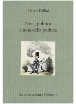 NOIA, POLITICA E NOIA DELLA POLITICA