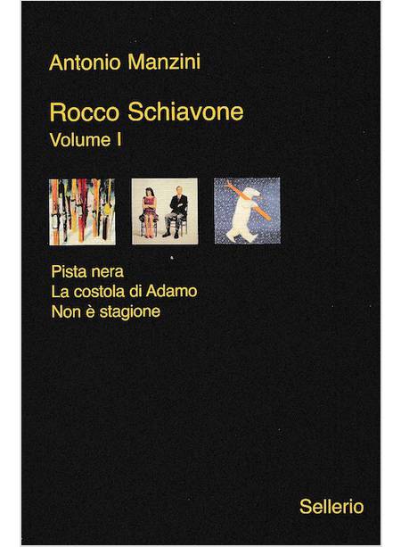 ROCCO SCHIAVONE VOLUME I. PISTA NERA, LA COSTOLA DI ADAMO, NON E' STAGIONE