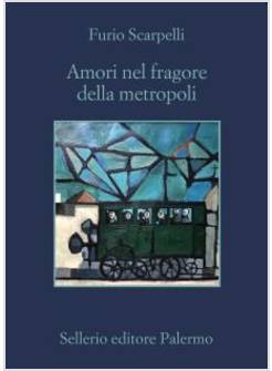AMORI NEL FRAGORE DELLA METROPOLI