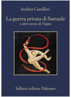 LA GUERRA PRIVATA DI SAMUELE E ALTRE STORIE DI VIGATA