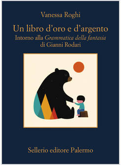 UN LIBRO D'ORO E D'ARGENTO INTORNO ALLA GRAMMATICA DELLA FANTASIA DI RODARI