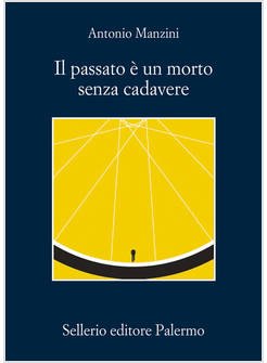 IL PASSATO E' UN MORTO SENZA CADAVERE 