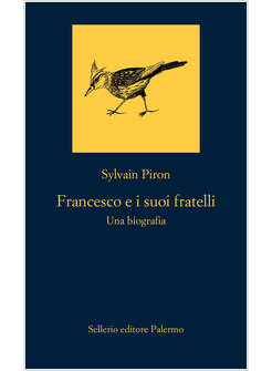 FRANCESCO E I SUOI FRATELLI. UNA BIOGRAFIA