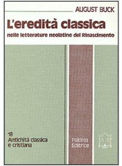 EREDITA' CLASSICA NELLE LETTERATURE NEOLATINE DEL RINASCIMENTO (L')