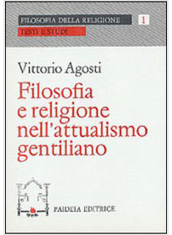 FILOSOFIA E RELIGIONE NELL'ATTUALISMO GENTILIANO