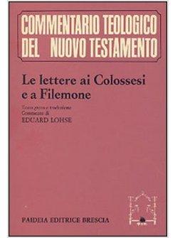 LETTERE AI COLOSSESI E A FILEMONE TESTO GRECO TRADUZIONE E COMMENTO (LE)