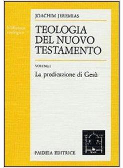 TEOLOGIA DEL NUOVO TESTAMENTO LA PREDICAZIONE DI GESU'