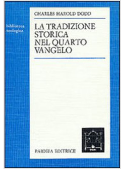 TRADIZIONE STORICA NEL QUARTO VANGELO (LA)