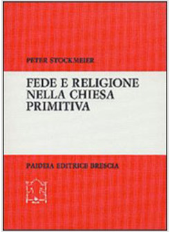 FEDE E RELIGIONE NELLA CHIESA PRIMITIVA