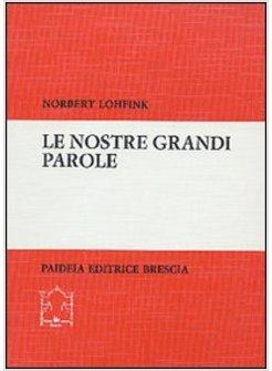 NOSTRE GRANDI PAROLE L'ANTICO TESTAMENTO SU TEMI DI QUESTI ANNI (LE)