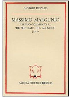 MASSIMO MARGUNIO E IL SUO COMMENTO AL «DE TRINITATE» DI S AGOSTINO