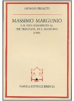 MASSIMO MARGUNIO E IL SUO COMMENTO AL «DE TRINITATE» DI S AGOSTINO