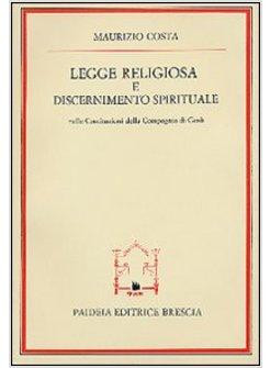 LEGGE RELIGIOSA E DISCERNIMENTO SPIRITUALE NELLE COSTITUZIONI DELLA COMPAGNIA DI