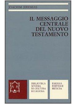 MESSAGGIO CENTRALE DEL NUOVO TESTAMENTO (IL)