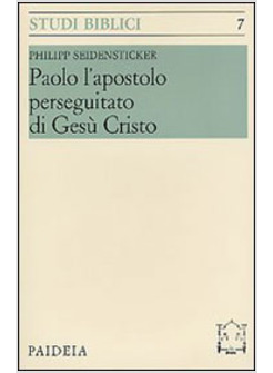PAOLO L'APOSTOLO PERSEGUITATO DI GESU' CRISTO