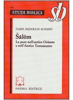 SALôM LA PACE NELL'ANTICO ORIENTE E NELL'ANTICO TESTAMENTO