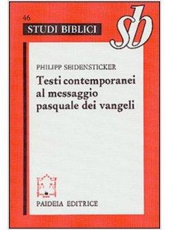 TESTI CONTEMPORANEI AL MESSAGGIO PASQUALE DEI VANGELI