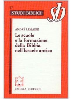 SCUOLE E LA FORMAZIONE DELLA BIBBIA NELL'ISRAELE ANTICO (LE)