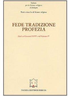 FEDE TRADIZIONE PROFEZIA STUDI SU GIOVANNI XXIII E SUL VATICANO II