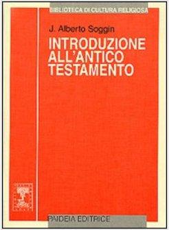 INTRODUZIONE ALL'ANTICO TESTAMENTO DALLE ORIGINI ALLA CHIUSURA DEL CANONE