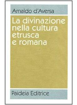 DIVINAZIONE NELLA CULTURA ETRUSCA E ROMANA ANTOLOGIA (LA)