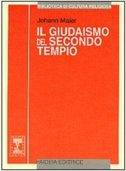 GIUDAISMO DEL SECONDO TEMPIO STORIA E RELIGIONE (IL)