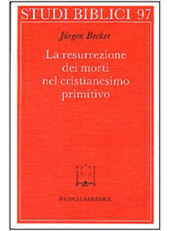 RESURREZIONE DEI MORTI NEL CRISTIANESIMO PRIMITIVO (LA)