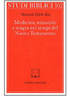 MEDICINA MIRACOLO E MAGIA NEI TEMPI DEL NUOVO TESTAMENTO
