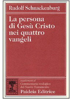 PERSONA DI GESU' CRISTO NEI QUATTRO VANGELI (LA)