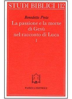 PASSIONE E LA MORTE DI GESU' NEL RACCONTO DI LUCA (LA)