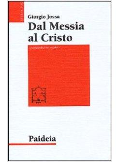 DAL MESSIA AL CRISTO LE ORIGINI DELLA CRISTOLOGIA