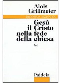 GESU' IL CRISTO NELLA FEDE 2-4 DELLA CHIESA