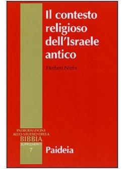 CONTESTO RELIGIOSO DELL'ISRAELE ANTICO INTRODUZIONE ALLE RELIGIONI DELLA (IL)